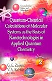 Quantum-Chemical Calculations of Molecular System as the Basis of Nanotechnologies in Applied Quantum Chemistry, Zaikov, G. E. and Babkin, V. A., 1613242816