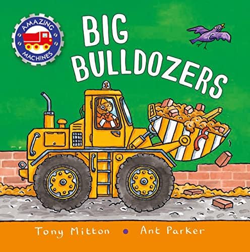 Amazing Machines: Big Bulldozers: Mitton, Tony, Parker, Ant