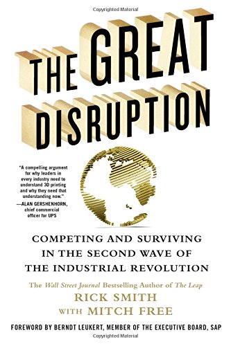 The Great Disruption: Competing and Surviving in the Second Wave of the Industrial Revolution The Great Disruption: Competing and Surviving in the Second Wave of the Industrial Revolution