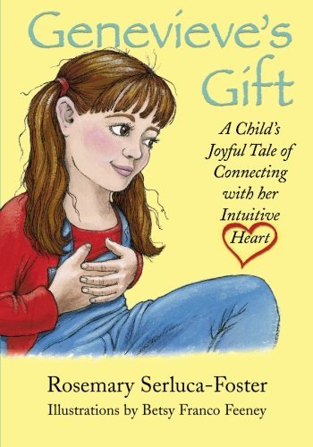 Genevieve's Gift: A Child's Joyful Tale of Connecting with Her Intuitive Heart by Rosemary Serluca-Foster (2007-09-12)
