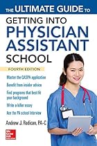 The Ultimate Guide to Getting Into Physician Assistant School, Fourth Edition (A & L Allied Health) The Ultimate Guide to Getting Into Physician Assistant School, Fourth Edition (A & L Allied Health)
