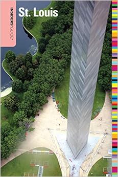 Insiders' Guide® to St. Louis (Insiders' Guide Series), by Dawne Massey Insiders' Guide® to St. Louis (Insiders' Guide Series), by Dawne Massey