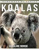 Koala: Amazing Photos & Fun Facts Book About Koala For Kids (Remember Me Series)
