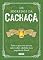 Livro Os segredos da cachaça: Tudo o que você precisa saber sobre a bebida mais popular do Brasil