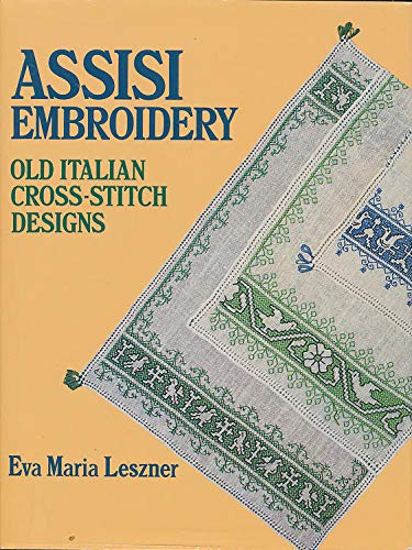 Assisi Embroidery: Old Italian Cross-Stitch Designs (A Batsford Embroidery Paperback) by Eva Maria Leszner
