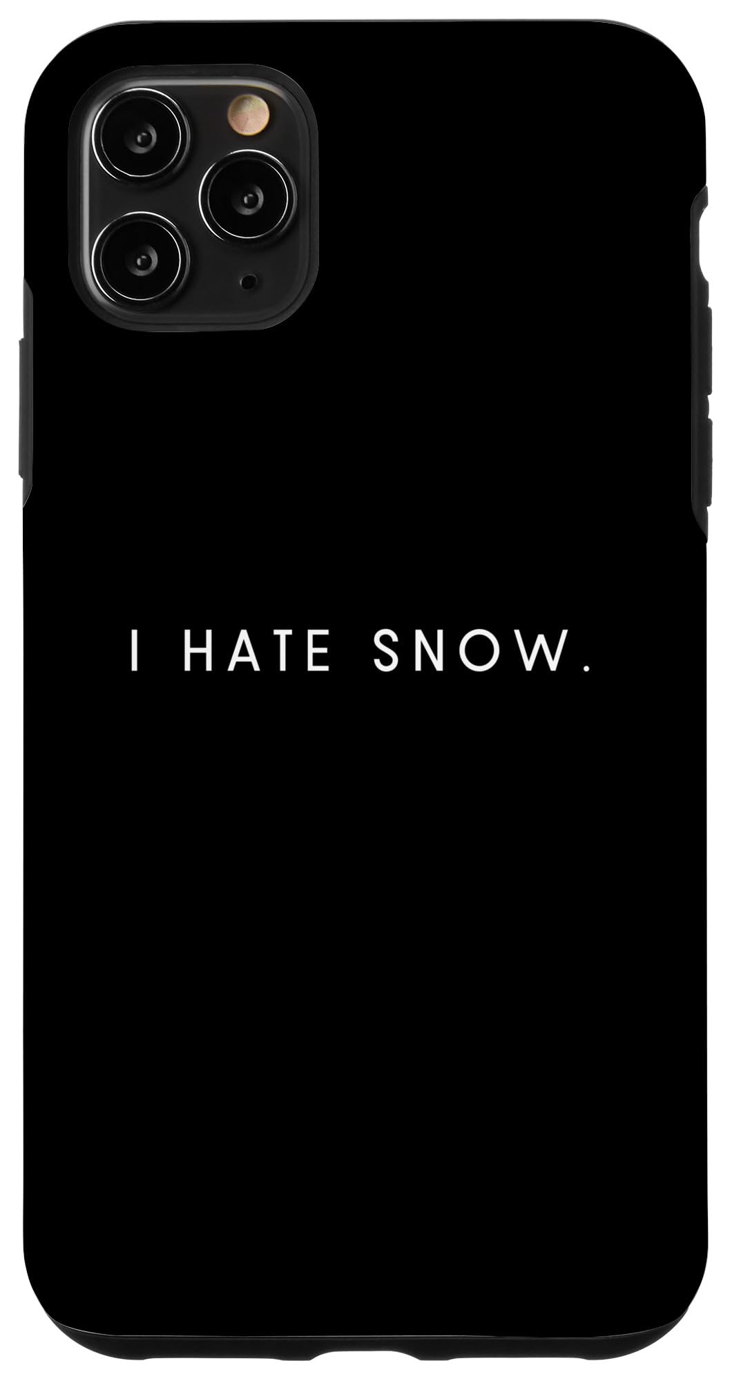 iPhone 11 Pro Max I Hate Snow - Minimalist Funny Hater Saying Case