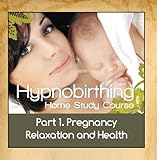 Hypnobirthing Home Study Course, Pt.1 Pregnancy Relaxation and Health
