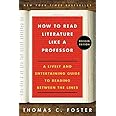 How to Read Literature Like a Professor: A Lively and Entertaining Guide to Reading Between the Lines, Revised Edition