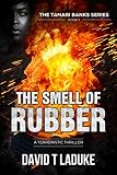 The Smell of Rubber (The Tamari Banks Terroristic Thriller Series) by David T LaDuke
