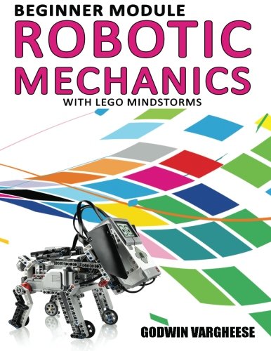 Robotic Mechanics: Beginner Module - with Lego Mindstorms (In School Robotics)
