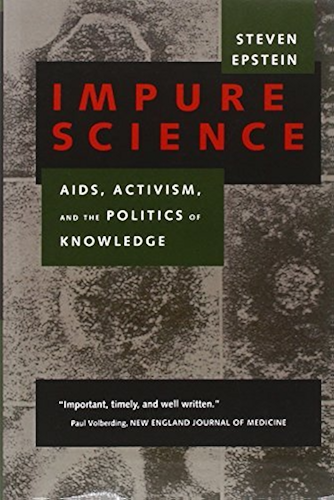 Download Impure Science: AIDS, Activism, and the Politics of Knowledge (Medicine and Society Book 7) (English Edition) PDF