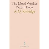 The Metal Worker Pattern Book: A Practical Treatise on the Art and Science of Pattern Cutting as Applied to Sheet Metal Work