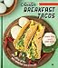 Austin Breakfast Tacos: The Story of the Most Important Taco of the Day (American Palate) by Mando Rayo, Jarod Neece