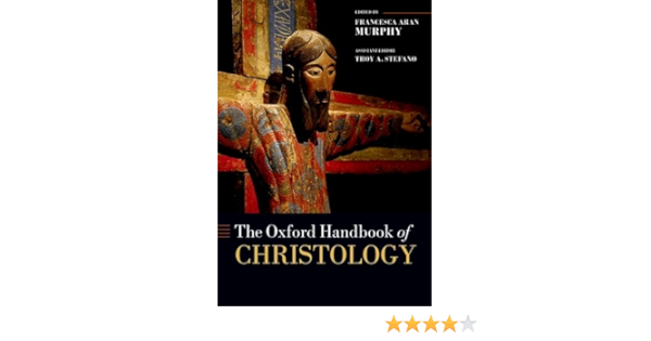 Amazon Com The Oxford Handbook Of Christology Oxford Handbooks 9780198800644 Murphy Francesca Aran Books