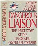 Dangerous Liaison: The Inside Story of the U.S.-Israeli Covert Relationship