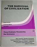 The Survival of Civilization Depends Upon Our Solving Three Problems: Carbon Dioxide, Investment Money and Population - Selected Papers of John D. Hamaker