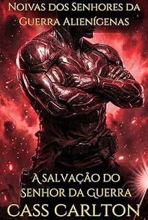 Livro A salvação do Senhor da Guerra: Um Romance de Ficção Científica com Alienígenas (Noivas dos Senhores da Guerra Alienígenas Livro 4)