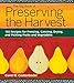 The Big Book of Preserving the Harvest: 150 Recipes for Freezing, Canning, Drying and Pickling Fruits and Vegetables