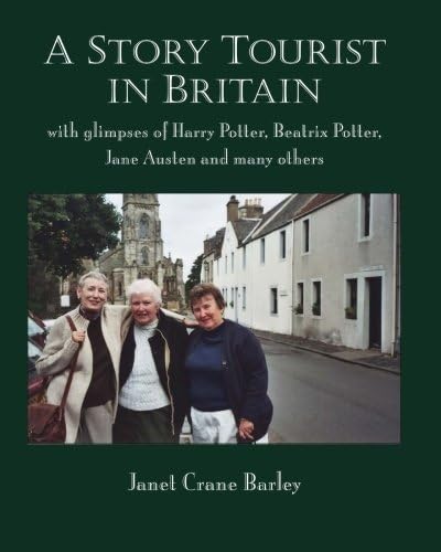 A Story Tourist In Britain: With glimpses of Harry Potter, Jane Austen, Anne Perry, Elton John and much more