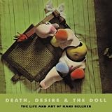 Death, Desire, and the Doll: The Life and Art of Hans Bellmer (Solar Art Directives) by