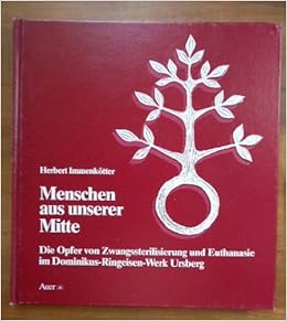Menschen Aus Unserer Mitte Die Opfer Von Zwangssterilisierung Und Euthanasie Im Dominikus Ringeisen Werk Ursberg Amazon De Immenkotter Herbert Bucher