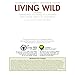 Living Wild: Gardening, Cooking and Healing with Native Plants of California (2nd ed. with new content)