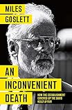 An Inconvenient Death: How the Establishment Covered Up the David Kelly Affair by Miles Goslett
