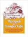 Recipes for Longer Life: Ann Wigmore's Famous Recipes for Rejuvenation and Freedom from Degenerative by Ann Wigmore