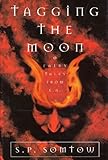 Front cover for the book Tagging the Moon : Fairy Tales from L.A. by S.P. Somtow