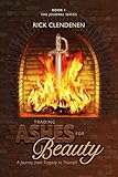 Trading Ashes for Beauty (The Journal series Book 1) by Rick Clendenen