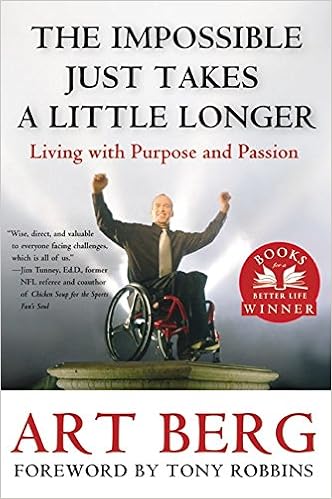 The Impossible Just Takes A Little Longer Living With Purpose And Passion Art Berg Tony Robbins Amazon Com Books