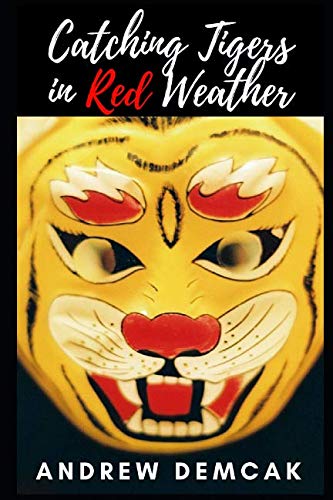 Catching Tigers in Red Weather: Winner: Three Candles Press Open Book Award judged by Joan Larkin by Andrew Demcak