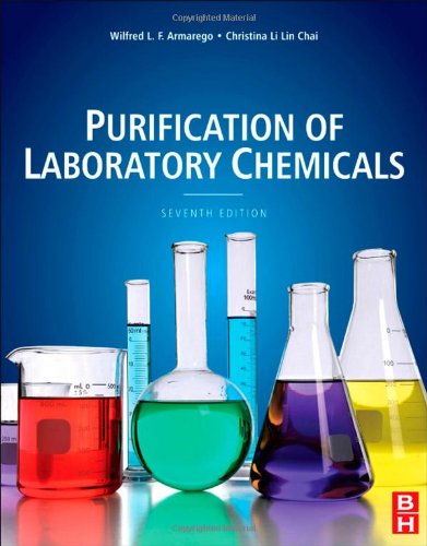 Purification of Laboratory Chemicals, Seventh Edition, by W.L.F. Armarego, Christina Chai