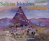 Saintes histoires autour des animaux (French Edition) by
