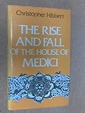 The House of Medici: Its rise and fall
