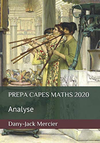 PREPA CAPES MATHS 2020: Analyse (French Edition) by Dany-Jack Mercier