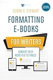 Formatting e-Books for Writers: Convert Your Word File to Kindle by Susan K. Stewart