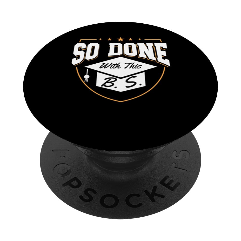 So Done With This B.S. Grad Degree Funny College Graduation PopSockets Swappable PopGrip