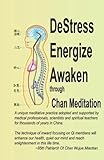 Image de Destress Energize Awaken Through Chan Meditation: A Unique Meditative Practice Adopted and Supported by Medical Professionals, Scientists and Spiritua