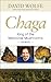 Chaga: King of the Medicinal Mushrooms