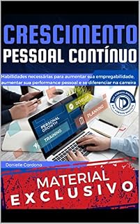 Livro Crescimento Pessoal Contínuo: Habilidades necessárias para aumentar sua empregabilidade, performance pessoal e se diferenciar na carreira