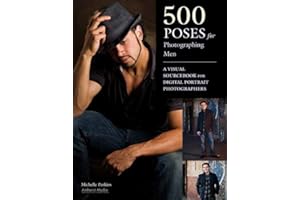 500 Poses for Photographing Men: A Visual Sourcebook for Digital Portrait Photographers