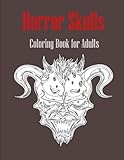 Horror Skulls: Coloring Book for Adults