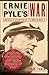 Ernie Pyle's War: America's Eyewitness to World War II by James Tobin