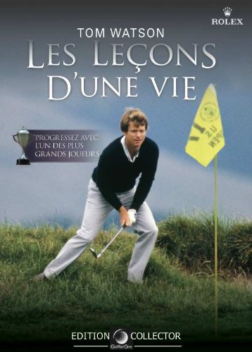Golf, Les Leçons D'une Vie, Progressez Avec L'un Des Plus Grands Joueurs, Tom Watson