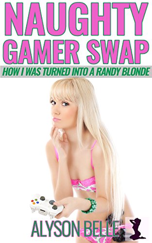 !Best Naughty Gamer Swap: How I Was Turned Into a Randy Blonde (Gamer Guy to Girl Book 1)<br />PPT
