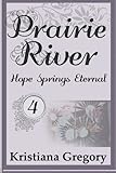 Prairie River #4: Hope Springs Eternal (Volume 4)