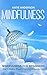 Mindfulness: Mindfulness for Beginners: How to Relieve Stress and Find Joy in Every Moment