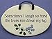 Sometimes I laugh so hard the tears run down my leg. Ceramic wall plaques handmade in the USA for over 30 years. Reduced price offsets shipping cost.
