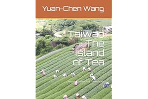 Taiwan - The Island of Tea: History, Culture and Travel Guide